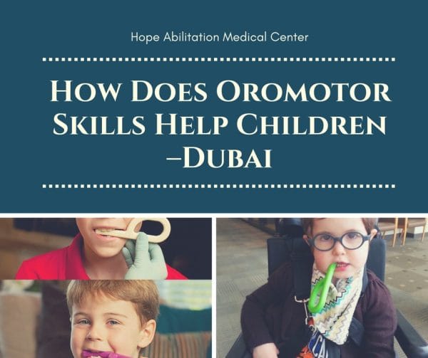 How Does Oromotor Skills Help Children – Dubai UAE