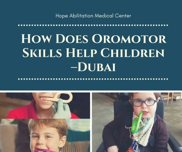 How Does Oromotor Skills Help Children – Dubai UAE